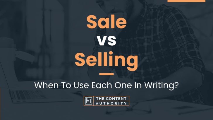 Sale vs Selling: When To Use Each One In Writing?