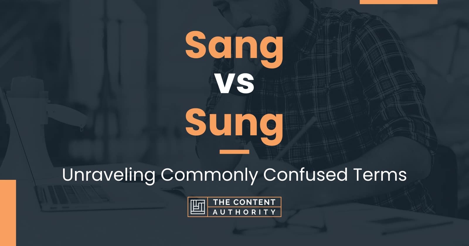 Sang vs Sung: Unraveling Commonly Confused Terms