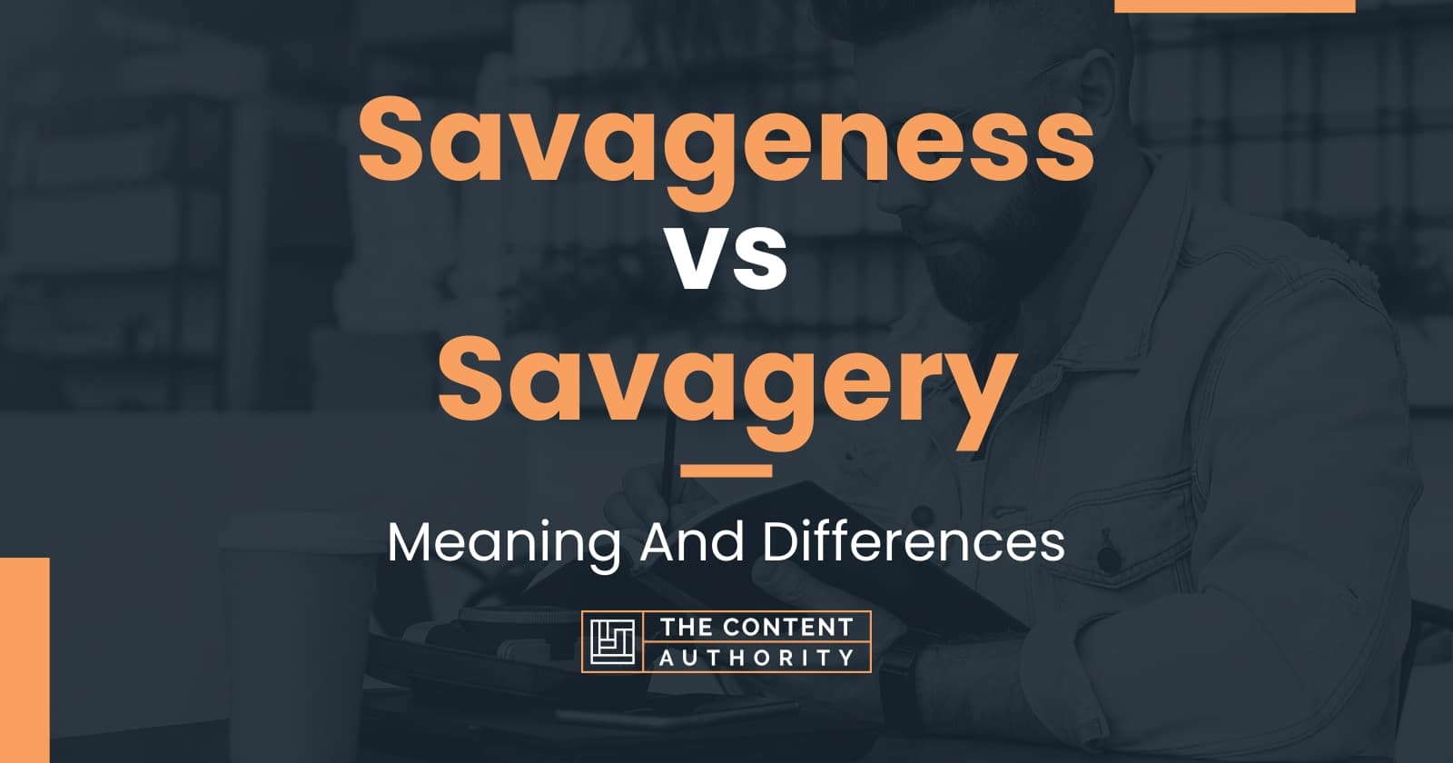 savageness-vs-savagery-meaning-and-differences