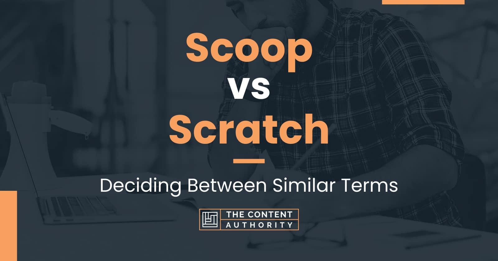 Scoop vs Scratch Deciding Between Similar Terms