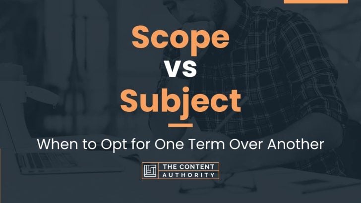 Scope vs Subject: When to Opt for One Term Over Another