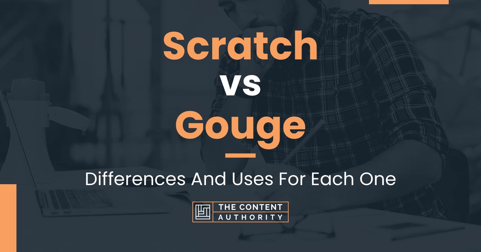 scratch-vs-gouge-differences-and-uses-for-each-one