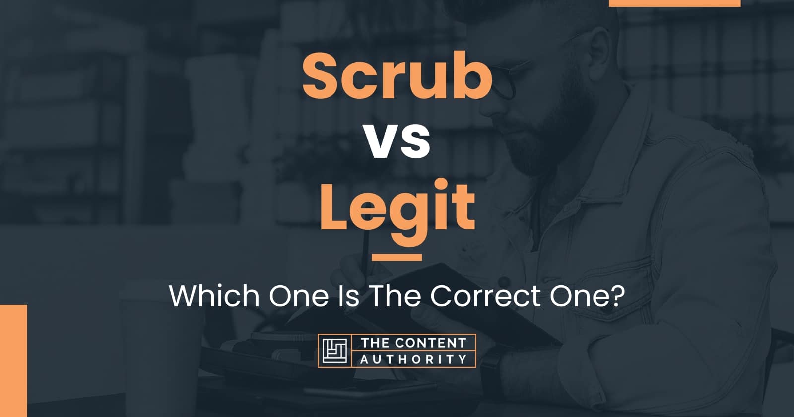 Scrub vs Legit Which One Is The Correct One?