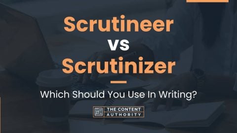 Scrutineer vs Scrutinizer: Which Should You Use In Writing?