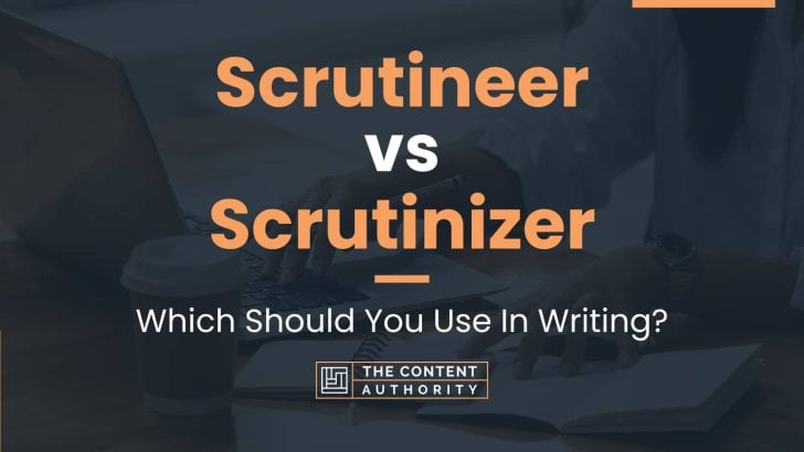 Scrutineer vs Scrutinizer: Which Should You Use In Writing?