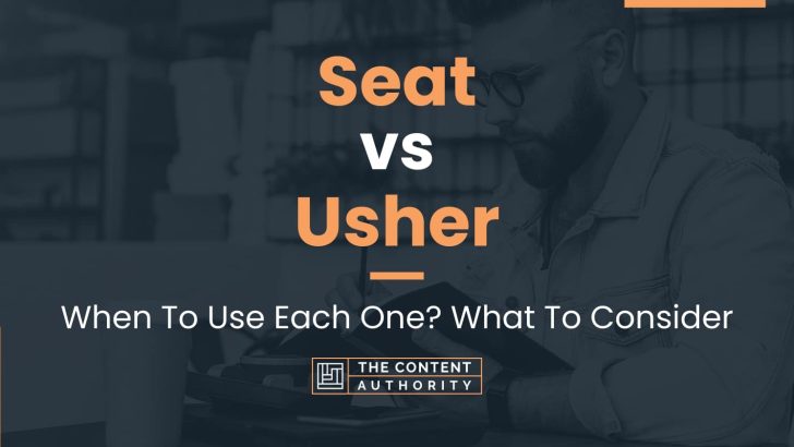 Seat vs Usher: When To Use Each One? What To Consider