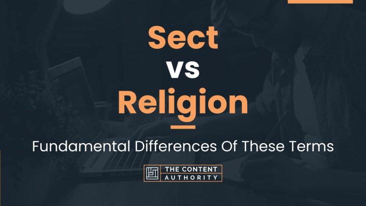 Sect vs Religion: Fundamental Differences Of These Terms