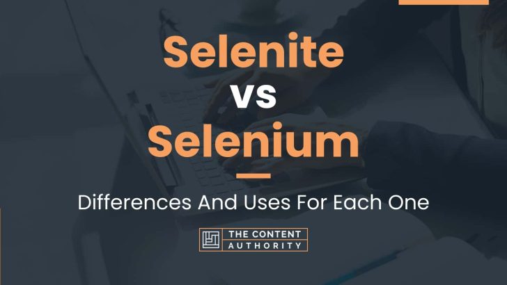 Selenite vs Selenium: Differences And Uses For Each One