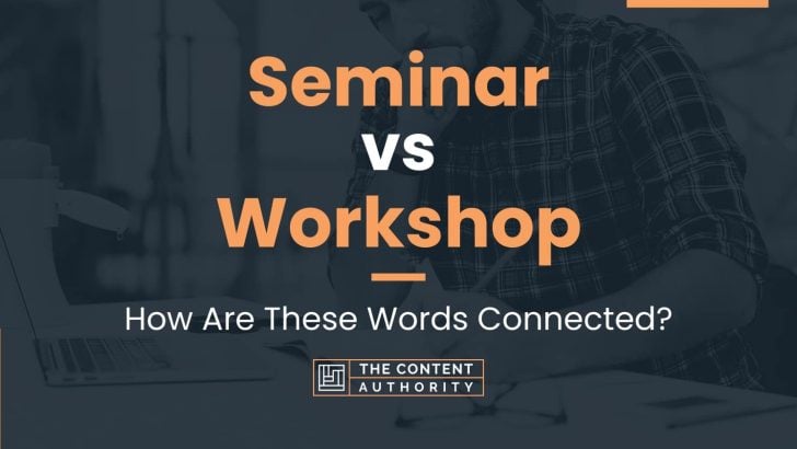 Seminar vs Workshop: How Are These Words Connected?