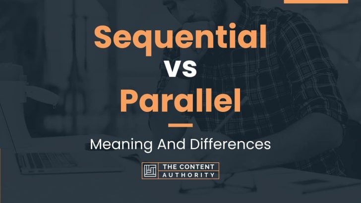 Sequential vs Parallel: Meaning And Differences