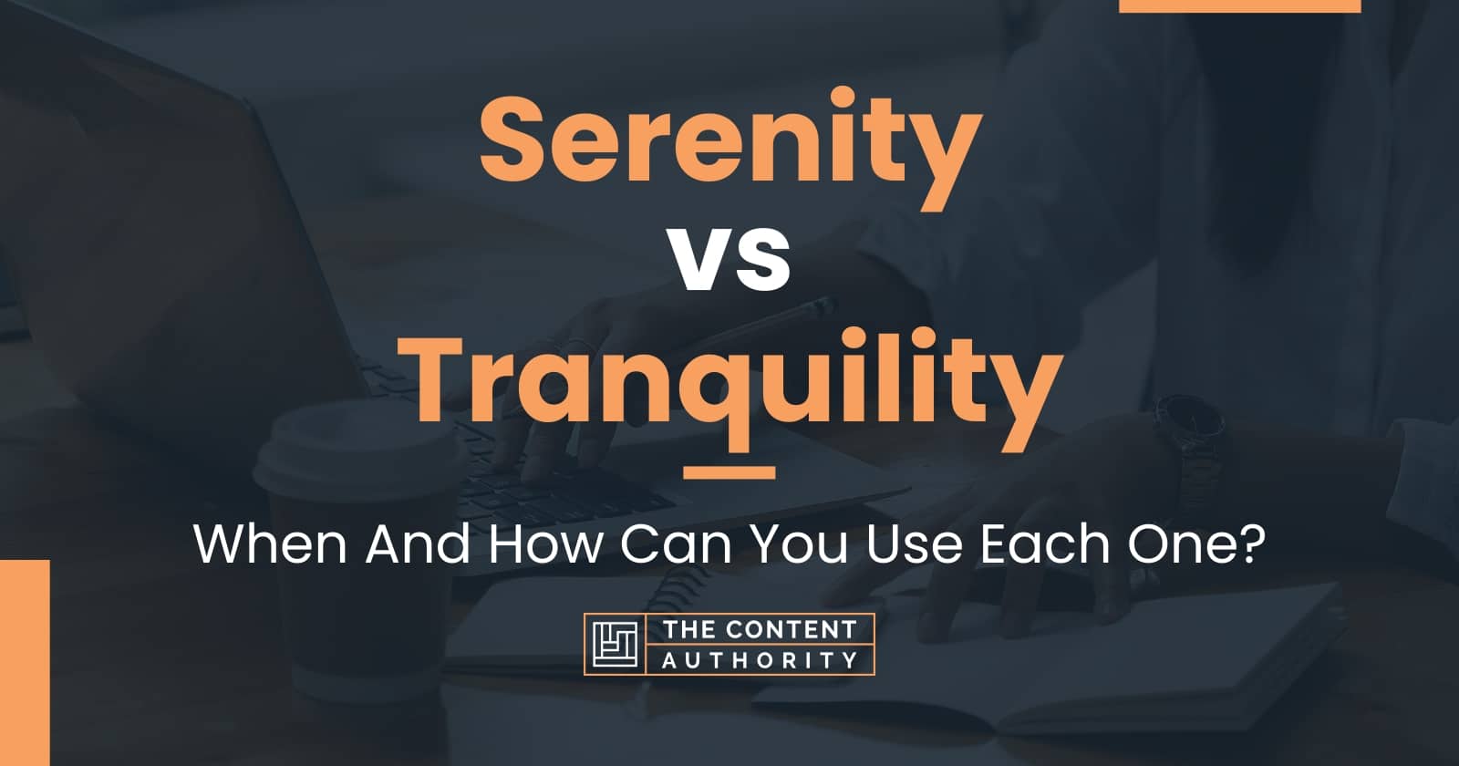 Serenity vs Tranquility When And How Can You Use Each One?