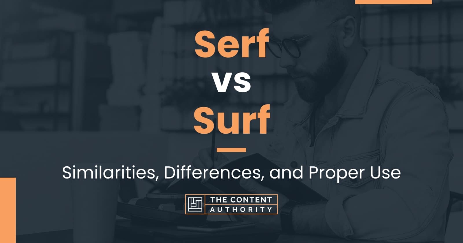 Serf vs Surf: Similarities, Differences, and Proper Use