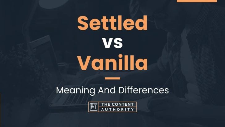 settled-vs-vanilla-meaning-and-differences