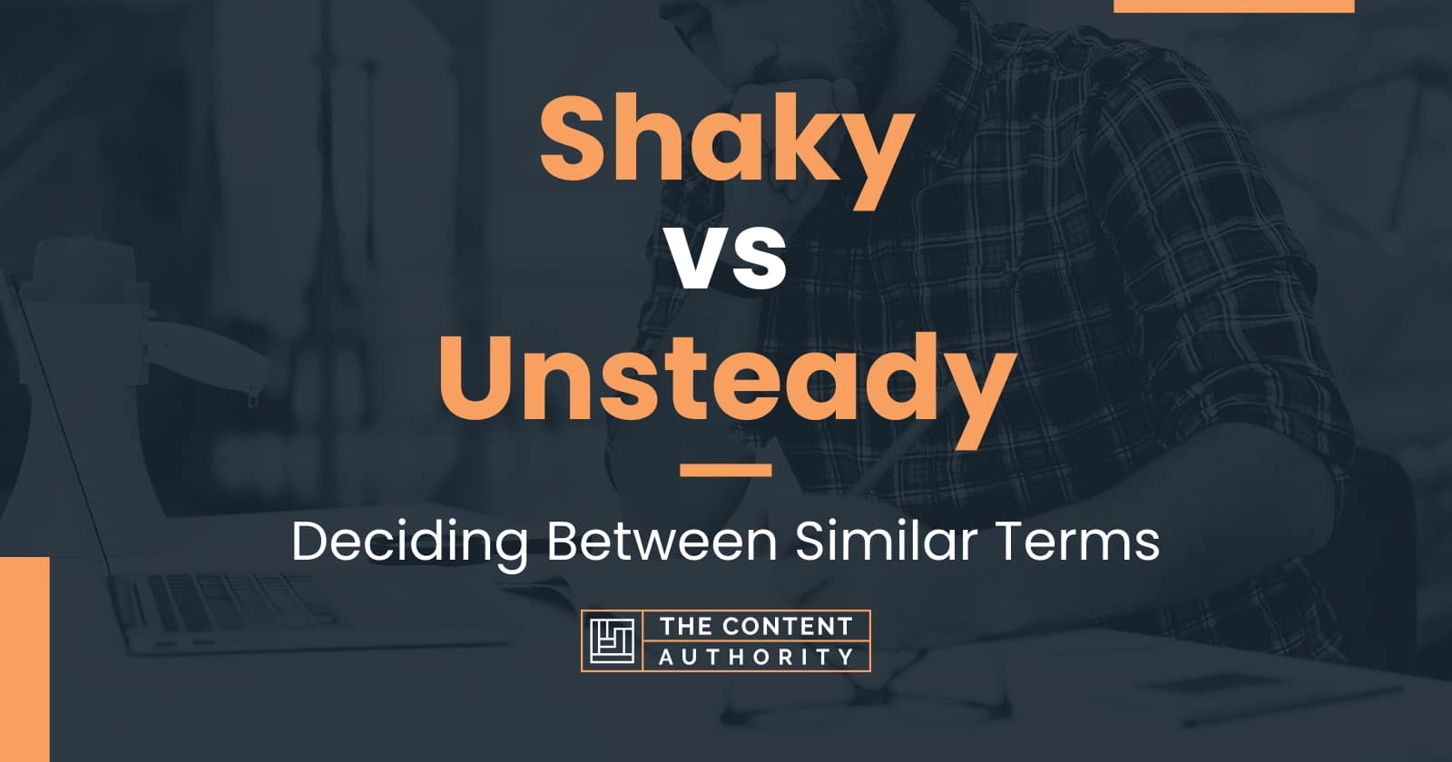 shaky-vs-unsteady-deciding-between-similar-terms