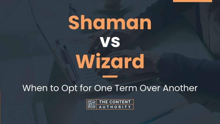 Shaman vs Wizard: When to Opt for One Term Over Another