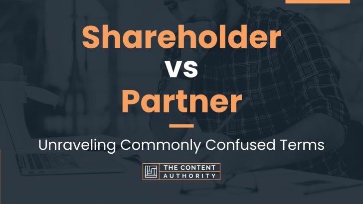 Shareholder vs Partner: Unraveling Commonly Confused Terms