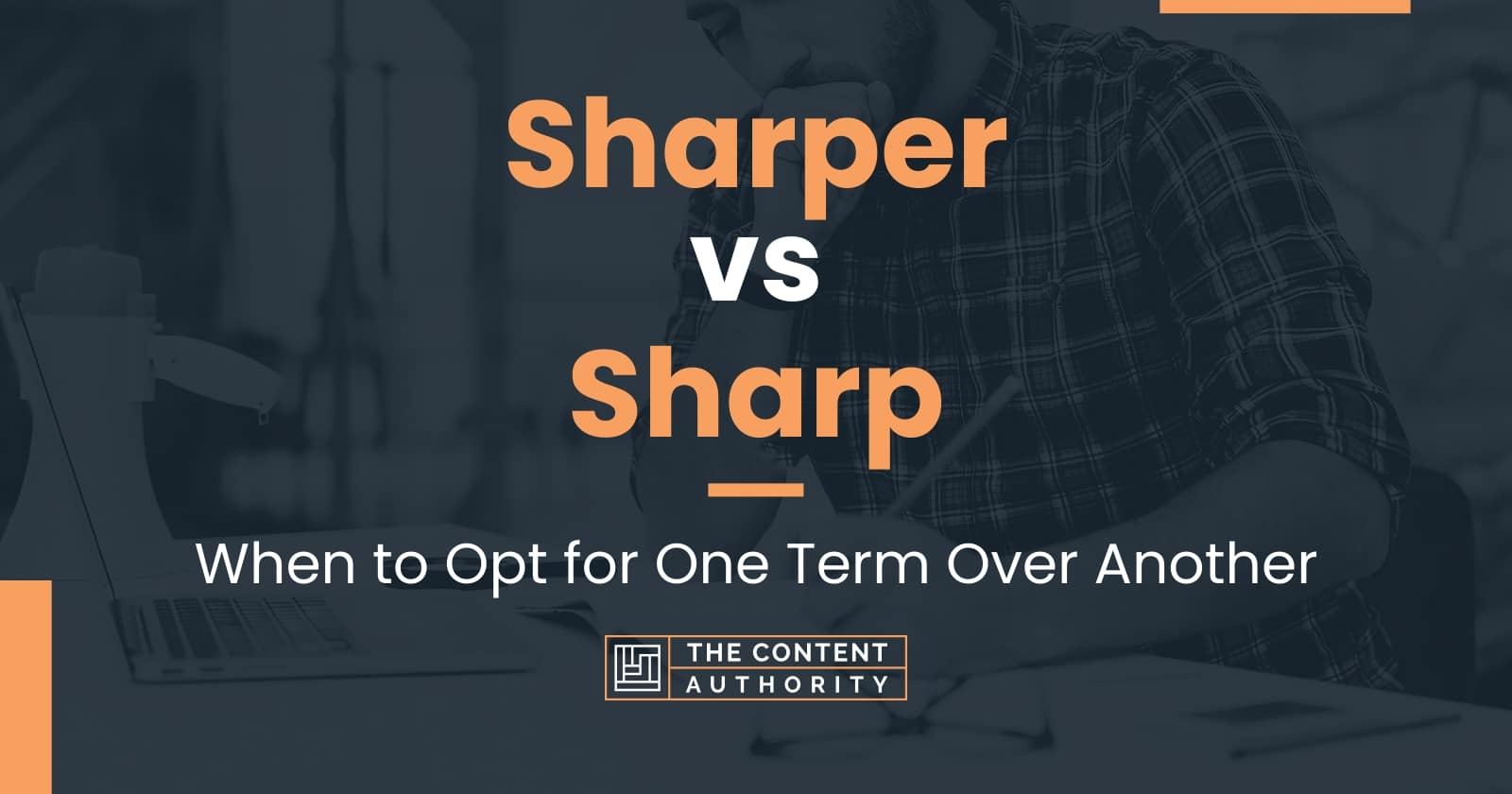 Sharper vs Sharp: When to Opt for One Term Over Another