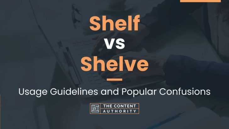 shelf-vs-shelve-usage-guidelines-and-popular-confusions