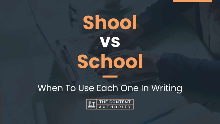 Shool vs School: When To Use Each One In Writing