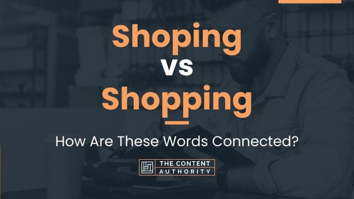 Shoping vs Shopping: How Are These Words Connected?