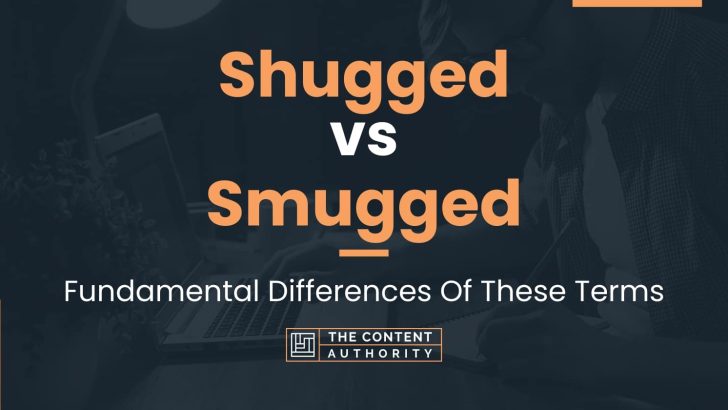 Shugged vs Smugged: Fundamental Differences Of These Terms