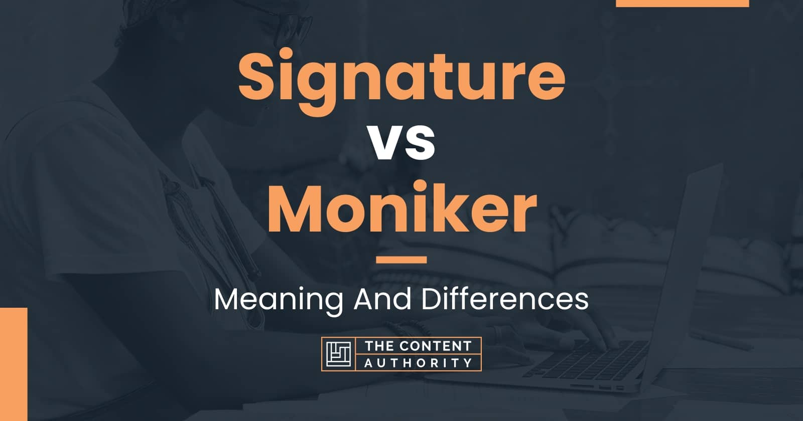 Signature vs Moniker: Meaning And Differences