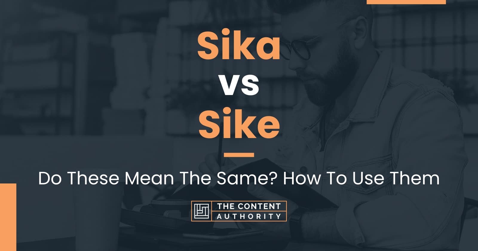 Sika vs Sike: Do These Mean The Same? How To Use Them