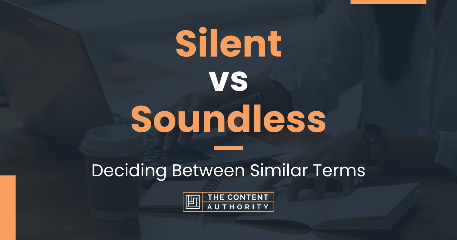 Silent Vs Soundless Deciding Between Similar Terms silent-vs-soundless-deciding-between-similar-terms
