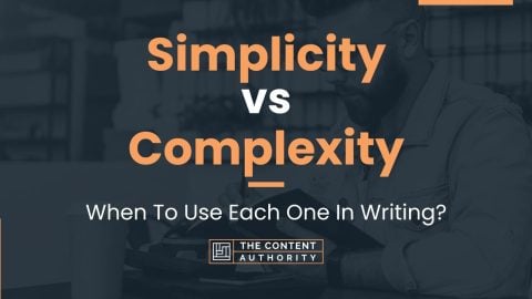 Simplicity vs Complexity: When To Use Each One In Writing?