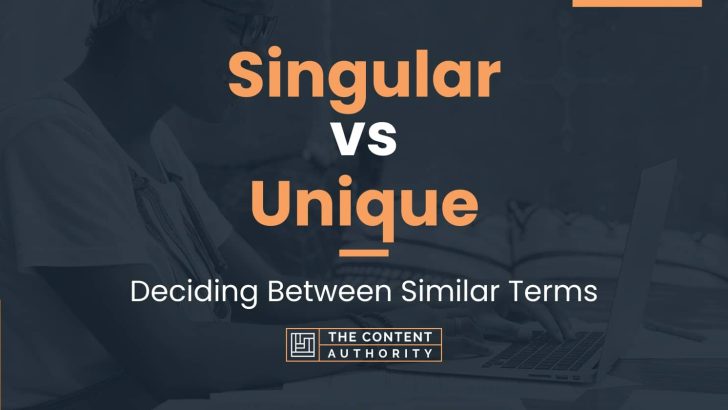 Singular vs Unique: Deciding Between Similar Terms