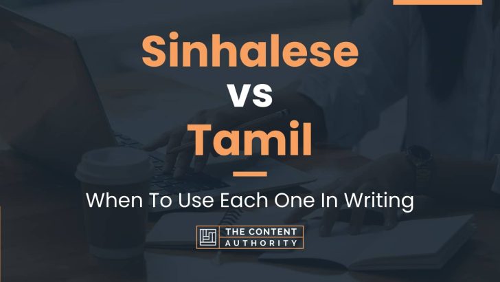 Sinhalese vs Tamil: When To Use Each One In Writing
