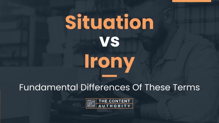 Situation vs Irony: Fundamental Differences Of These Terms