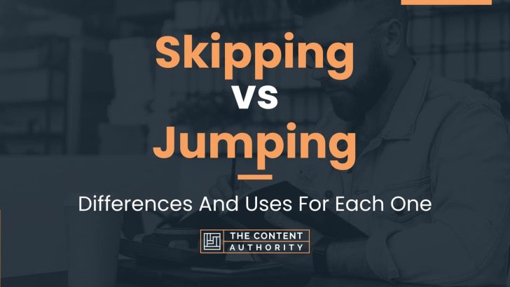 Skipping vs Jumping: Differences And Uses For Each One