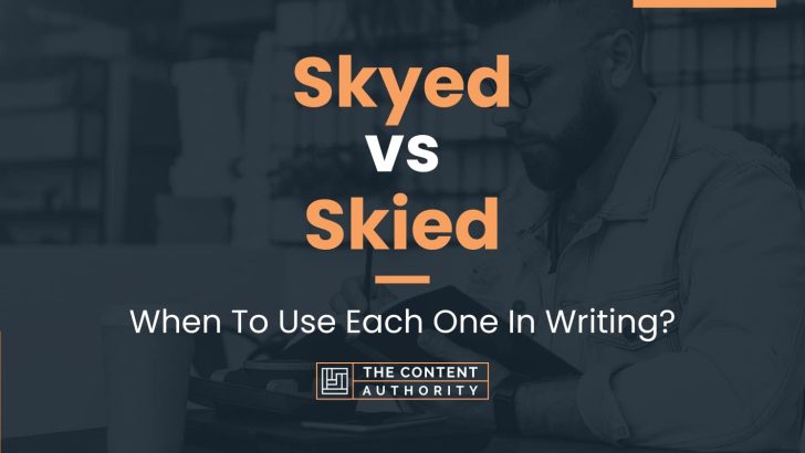 Skyed vs Skied: When To Use Each One In Writing?