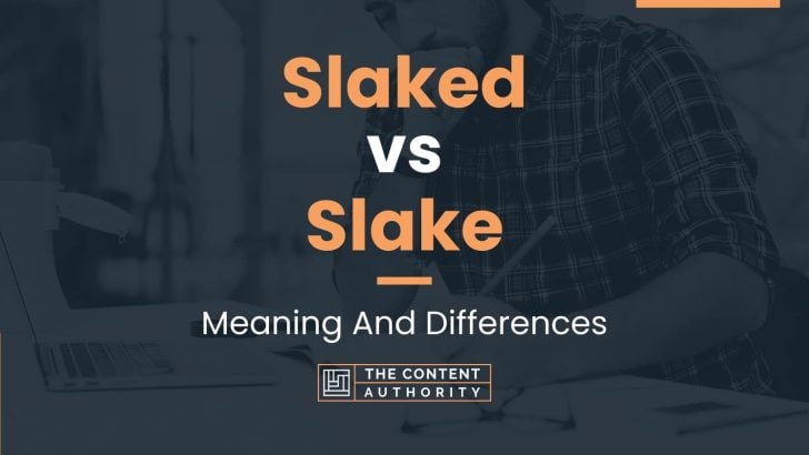 Slaked vs Slake: Meaning And Differences