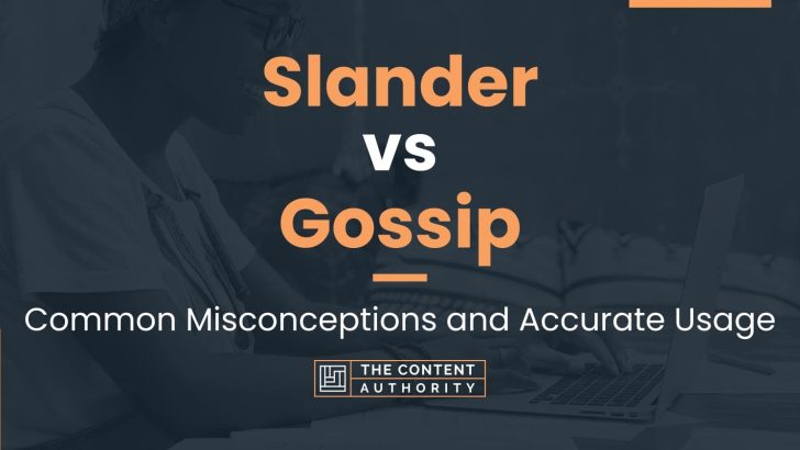 Slander vs Gossip: Common Misconceptions and Accurate Usage