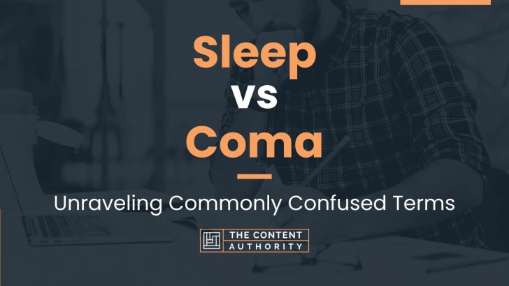 Sleep vs Coma: Unraveling Commonly Confused Terms