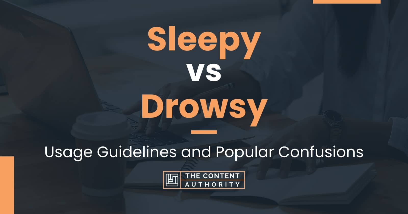 Sleepy vs Drowsy: Usage Guidelines and Popular Confusions