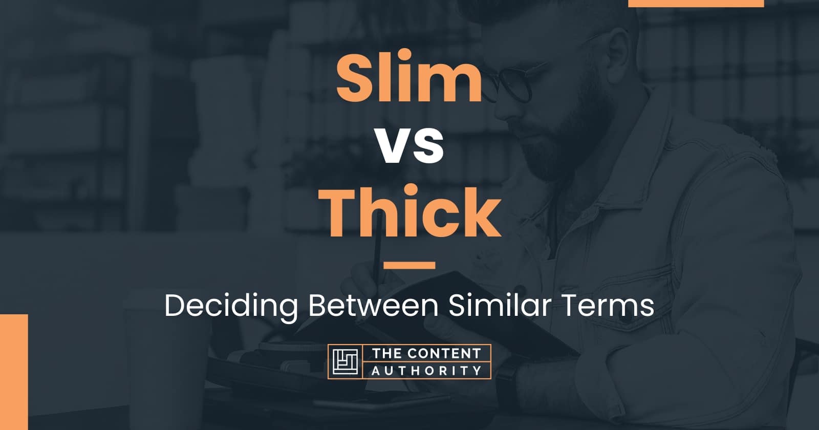 slim-vs-thick-deciding-between-similar-terms