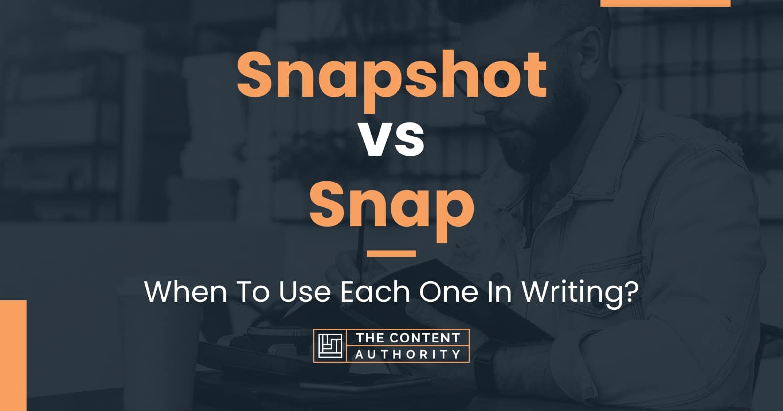 Snapshot Vs Snap When To Use Each One In Writing snapshot-vs-snap-when-to-use-each-one-in-writing