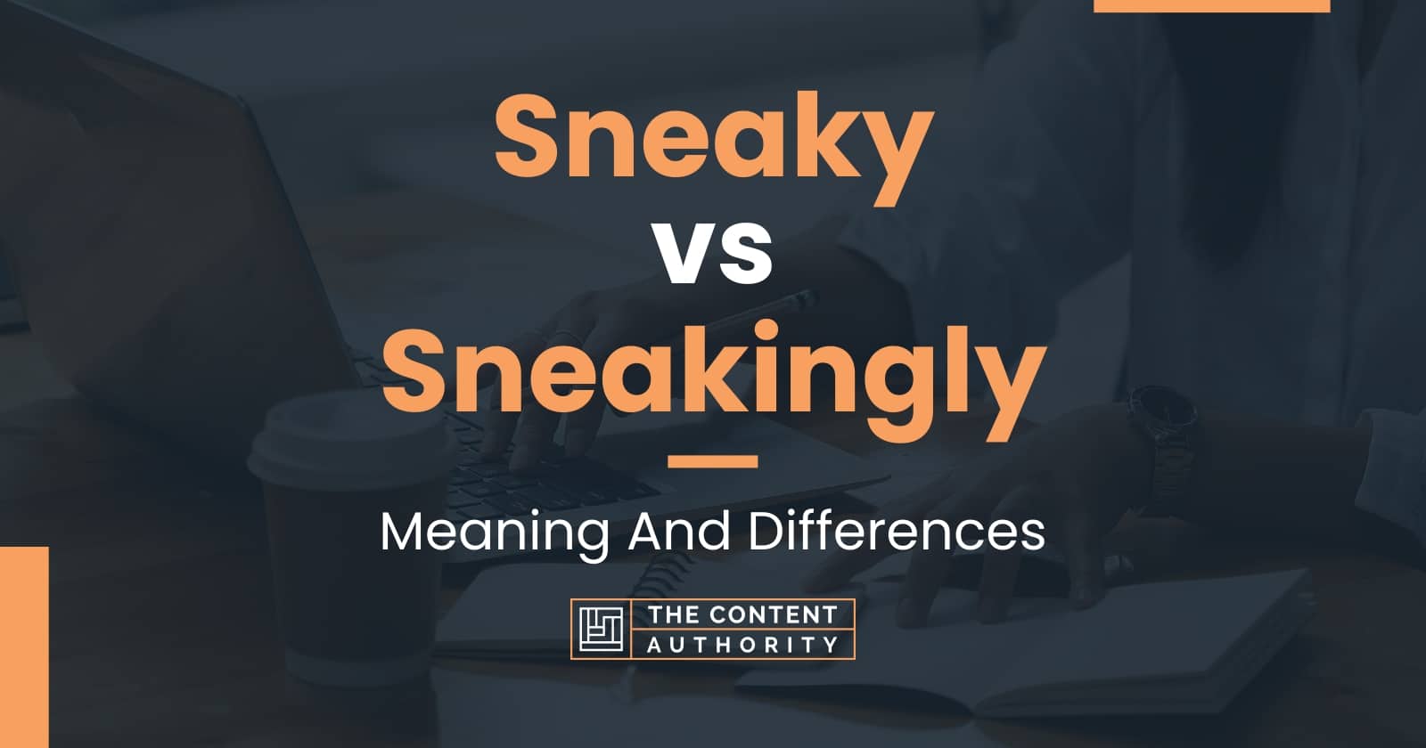 sneaky-vs-sneakingly-meaning-and-differences