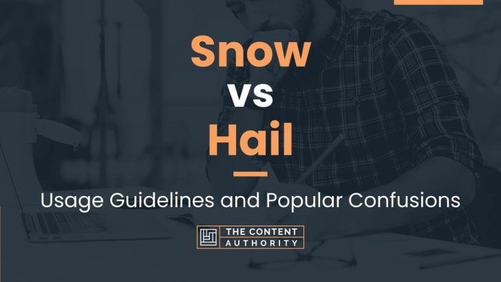 Snow vs Hail: Usage Guidelines and Popular Confusions