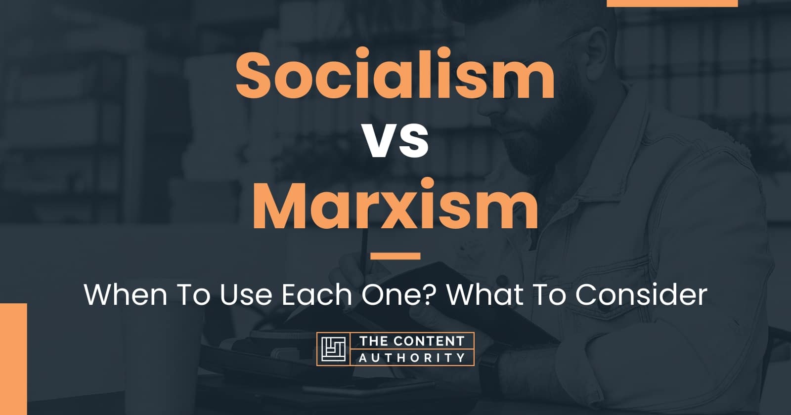 Socialism vs Marxism: When To Use Each One? What To Consider