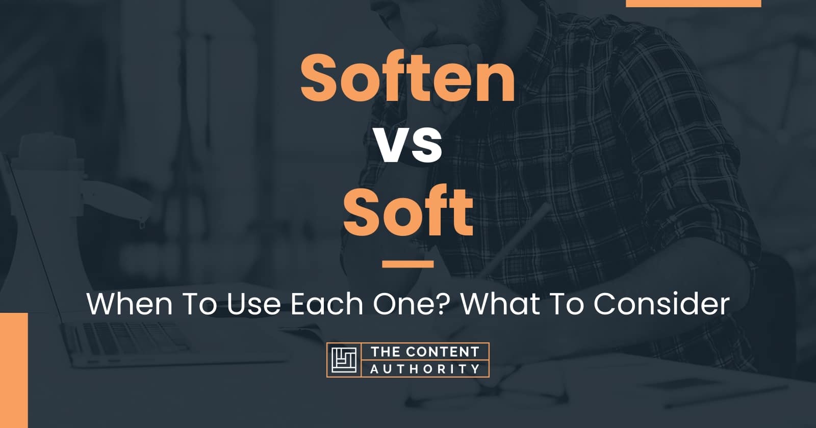 soften-vs-soft-when-to-use-each-one-what-to-consider