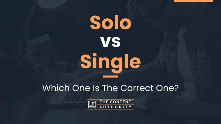Solo vs Single: Which One Is The Correct One?