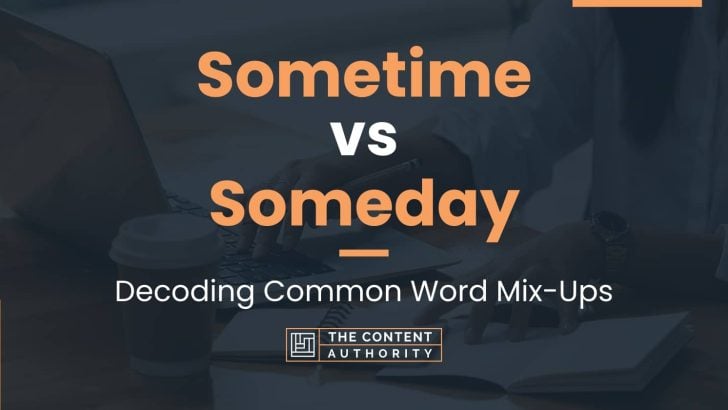 Sometime vs Someday: Decoding Common Word Mix-Ups