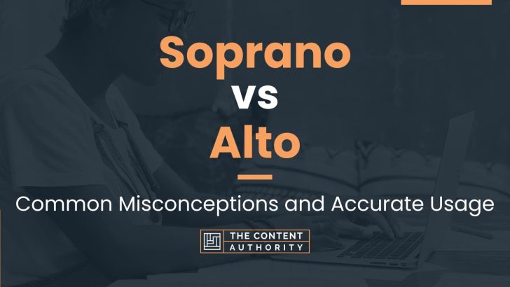 Soprano vs Alto: Common Misconceptions and Accurate Usage