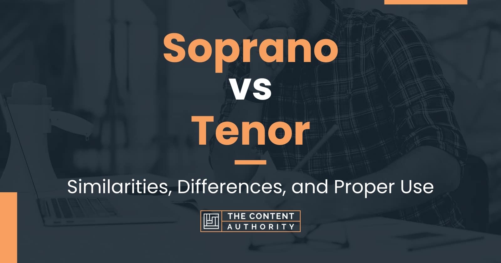 Soprano vs Tenor: Similarities, Differences, and Proper Use