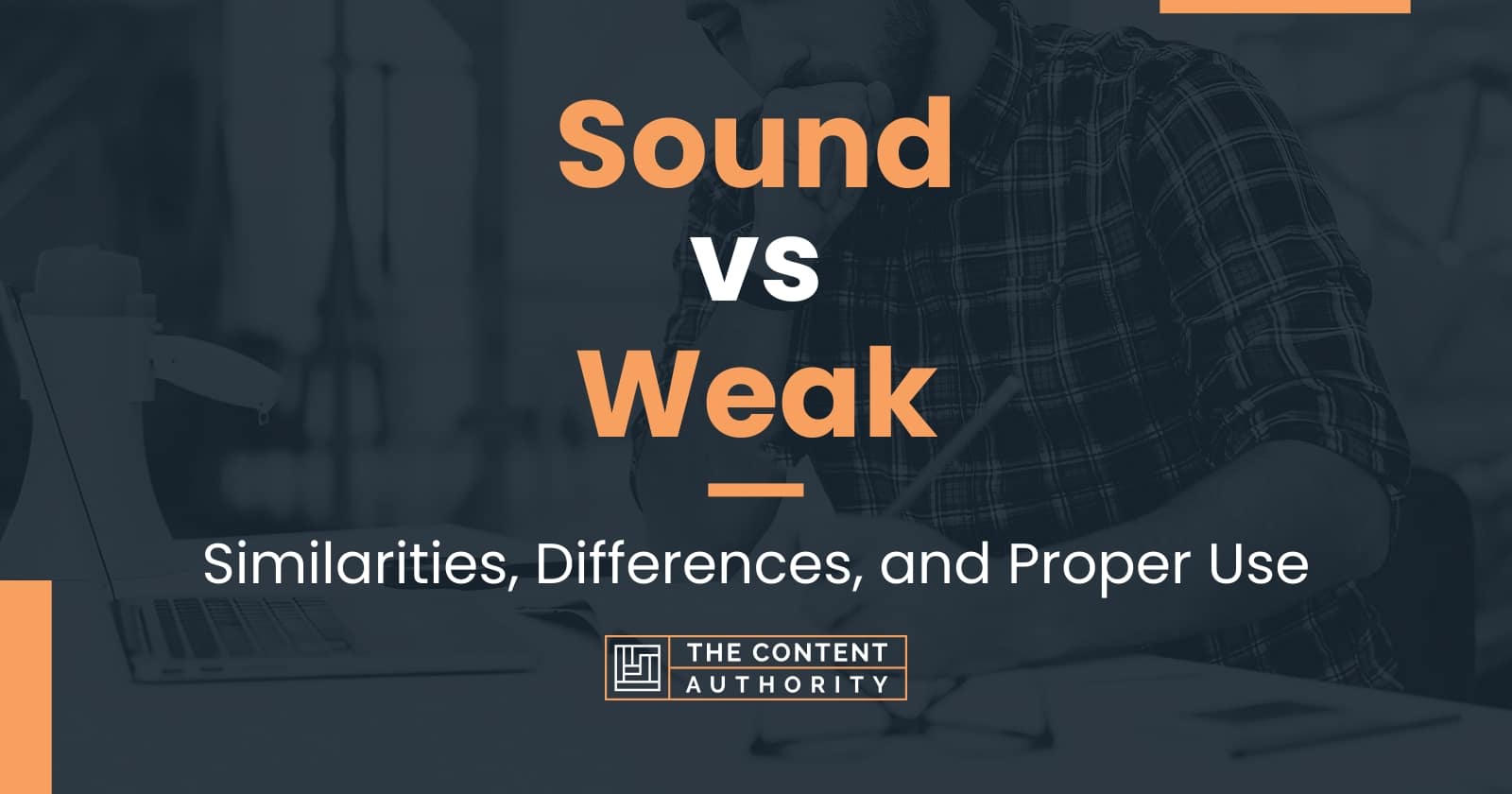 sound-vs-weak-similarities-differences-and-proper-use