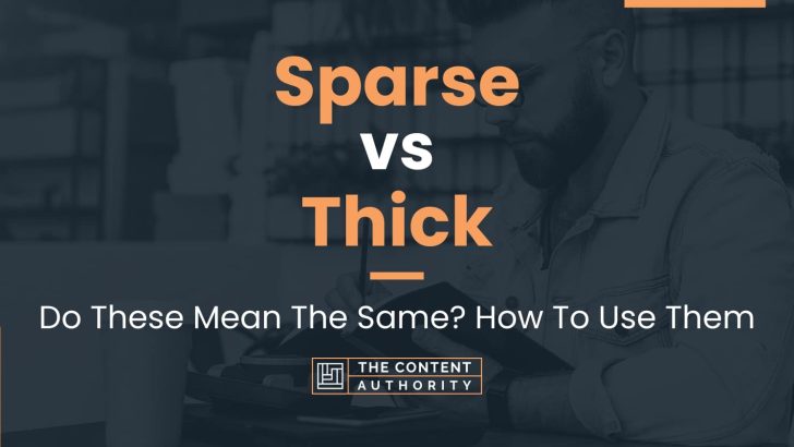 Sparse vs Thick: Do These Mean The Same? How To Use Them